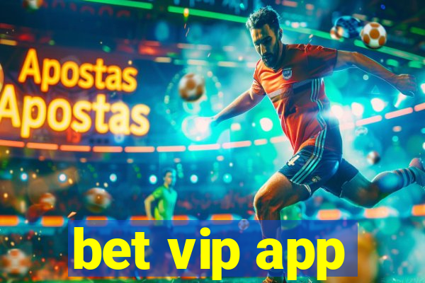 bet vip app